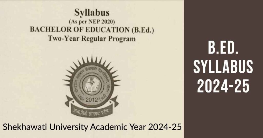 Bachelor of Education (BEd Syllabus 2024) Shekhawati University Academic Year 2024-25 (2 Years Program)