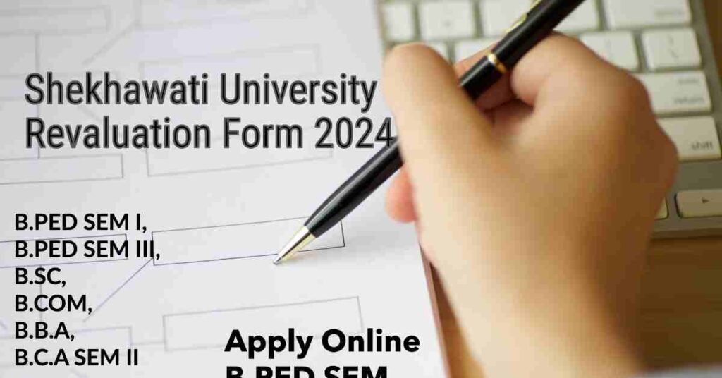 Shekhawati University Revaluation Form 2024 Apply Online for B.PED SEM I,B.PED SEM III,B.SC,B.COM,B.B.A,B.C.A SEM II