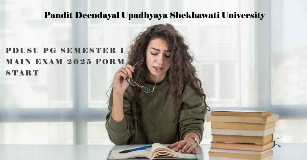 PDUSU PG Semester I Main Exam 2025 Online Form Start Shekhawati