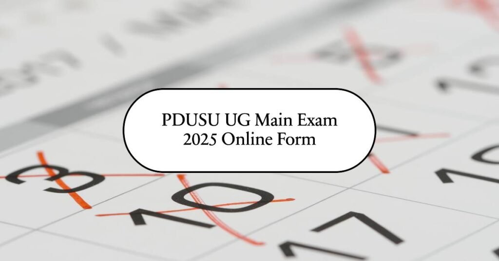 PDUSU UG Semester I & III Main Exam 2025 Online Form Start