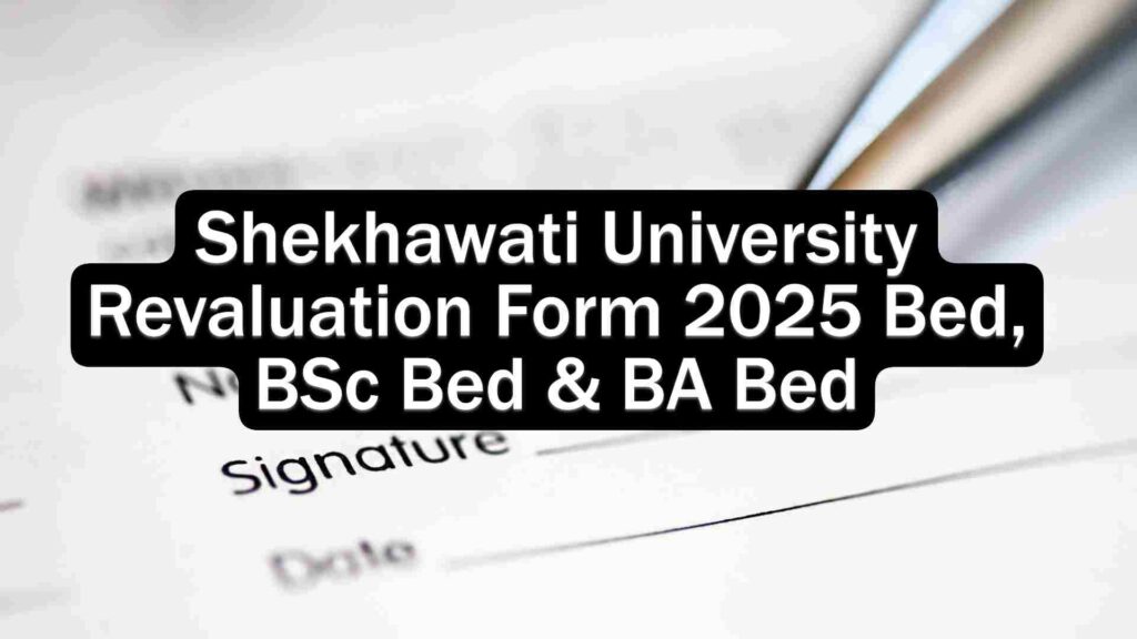 Shekhawati University Revaluation Form 2025 Bed, BSc Bed & BA Bed